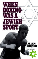 When Boxing Was a Jewish Sport
