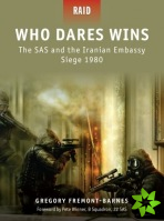 Who Dares Wins - the SAS and the Iranian Embassy Siege 1980