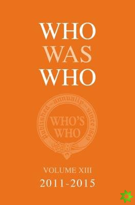 Who Was Who Volume XIII (2011-2015)