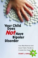 Your Child Does Not Have Bipolar Disorder