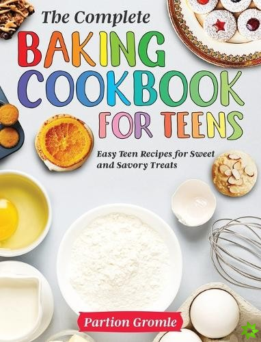 Complete Baking Cookbook for Teens