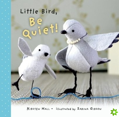 Little Bird, Be Quiet!