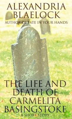 Life and Death of Carmelita Basingstoke