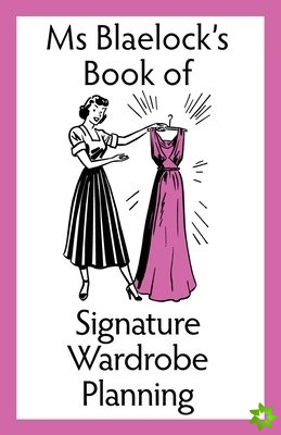 Ms Blaelock's Book of Signature Wardrobe Planning
