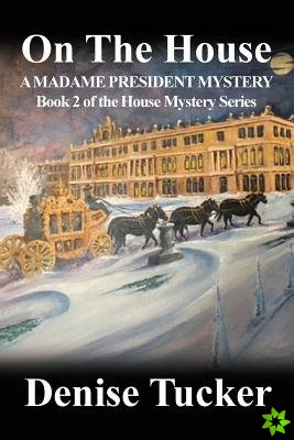On the House, a Madame President Mystery