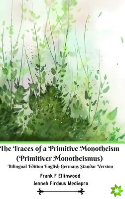 Traces of a Primitive Monotheism (Primitiver Monotheismus) Bilingual Edition English Germany Standar Version