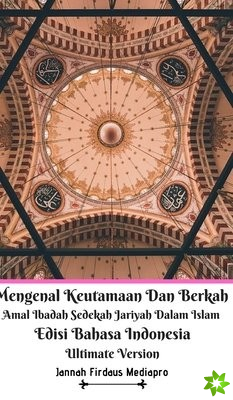 Mengenal Keutamaan Dan Berkah Amal Ibadah Sedekah Jariyah Dalam Islam Edisi Bahasa Indonesia Ultimate Version
