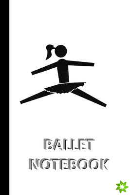 BALLET NOTEBOOK [ruled Notebook/Journal/Diary to write in, 60 sheets, Medium Size (A5) 6x9 inches]