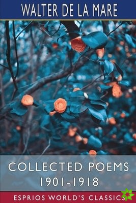 Collected Poems 1901-1918 (Esprios Classics)