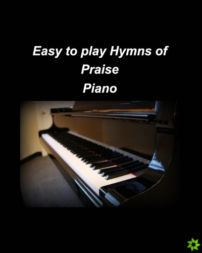 Easy to play Hymns of Praise Piano
