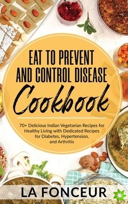 Eat to Prevent and Control Disease Cookbook (Black and White Print)