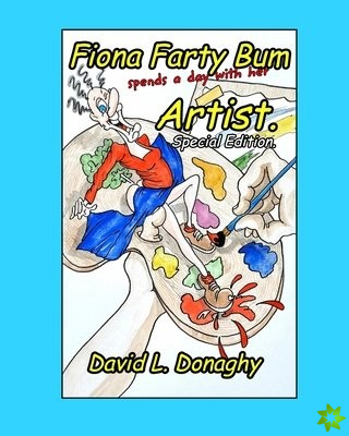 Fiona Farty Bum spends a day with her Artist