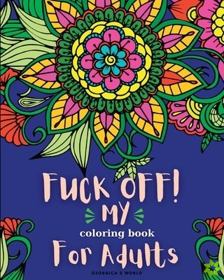 Fuck Off! My Coloring Book for Adults