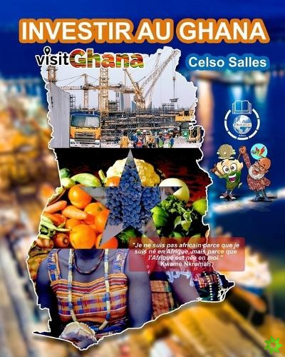 INVESTIR AU GHANA - Visit Ghana - Celso Salles