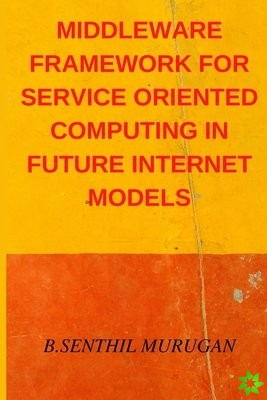 Middleware Framework for Service Oriented Computing in Future Internet Models