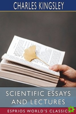 Scientific Essays and Lectures (Esprios Classics)