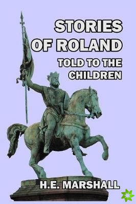 Stories of Roland Told to the Children