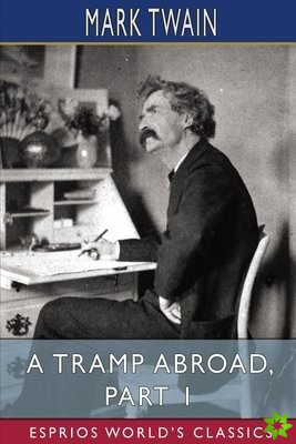 Tramp Abroad, Part 1 (Esprios Classics)