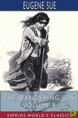 Wandering Jew, Volume 9 (Esprios Classics)
