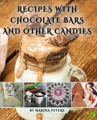 Recipes With Chocolate Bars and Other Candies