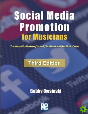 Social Media Promotion For Musicians - Third Edition