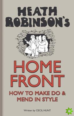 Heath Robinson's Home Front