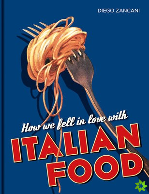 How We Fell in Love with Italian Food