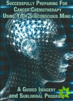 Successfully Preparing for Cancer Chemotherapy Using Your Subconscious Mind NTSC DVD