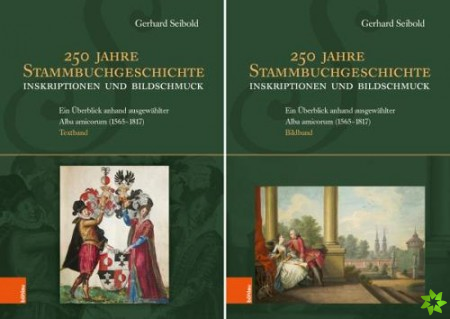 250 Jahre Stammbuchgeschichte. Inskriptionen und Bildschmuck