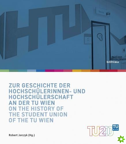 Zur Geschichte der Hochschulerinnen- und Hochschulerschaft an der TU Wien / On the History of the Student Union of the TU Wien