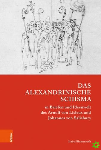 Das Alexandrinische Schisma in Briefen und Ideenwelt des Arnulf von Lisieux und Johannes von Salisbury