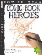 How To Draw Comic Book Heroes