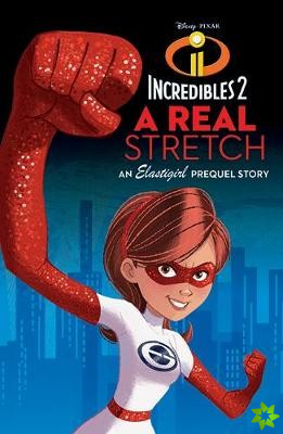 INCREDIBLES 2: A Real Stretch
