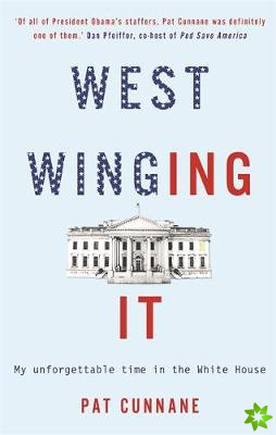 West Winging It: My unforgettable time in the White House
