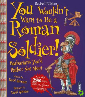 You Wouldn't Want To Be A Roman Soldier!