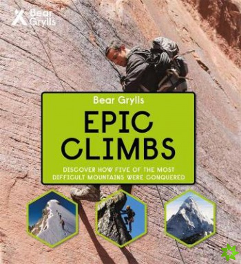 Bear Grylls Epic Adventures Series  Epic Climbs