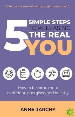 5 Simple Steps to Releasing the Real You