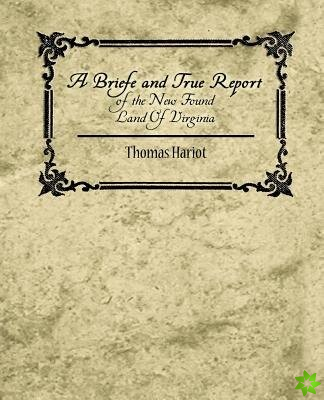 Briefe and True Report of the New Found Land of Virginia