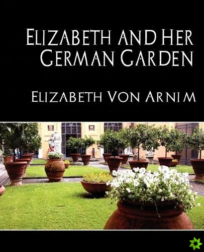 Elizabeth and Her German Garden (New Edition)