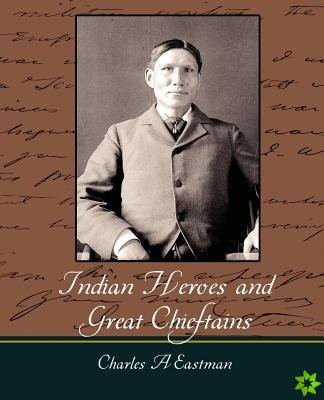 Indian Heroes and Great Chieftains