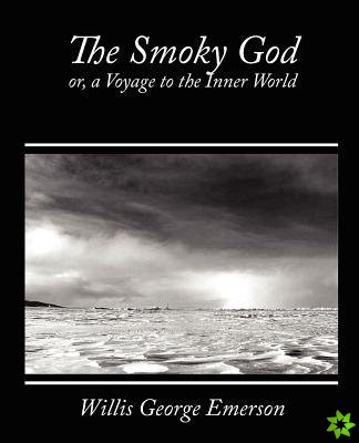 Smoky God, Or, a Voyage to the Inner World