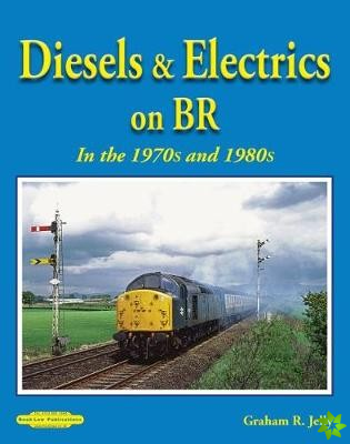 Diesels & Electrics On BR In the 1970's and 1980's
