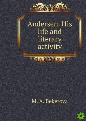 Andersen. His Life and Literary Activity