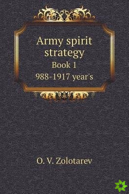 Army Spirit Strategy. Book 1. 988-1917 Gg