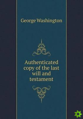 Authenticated Copy of the Last Will and Testament