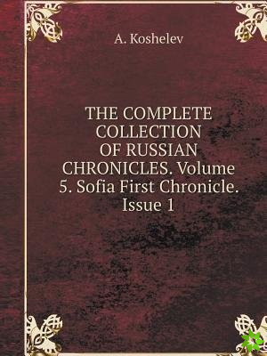 Complete Collection of Russian Chronicles. Volume 5. Sofia First Chronicle. Issue 1