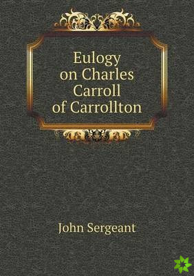 Eulogy on Charles Carroll of Carrollton