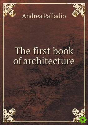 First Book of Architecture