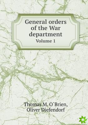 General Orders of the War Department Volume 1