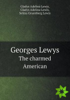Georges Lewys The charmed American